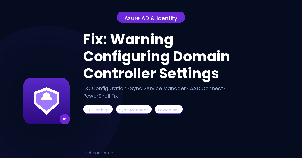 Fix: Warning When Configuring New Domain Controller Settings in Azure AD Connect